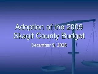 Adoption of the 2009 Skagit County Budget