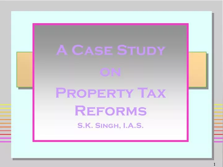 a case study on property tax reforms s k singh i a s