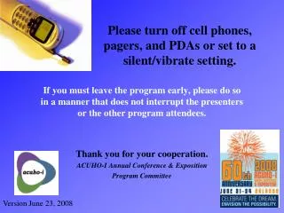 Please turn off cell phones, pagers, and PDAs or set to a silent/vibrate setting.
