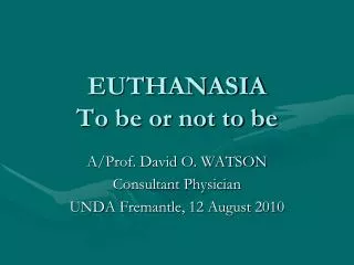 EUTHANASIA To be or not to be