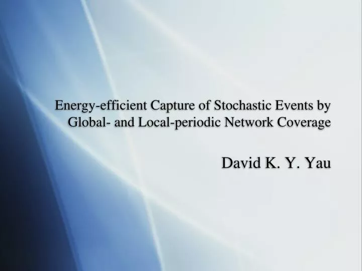 energy efficient capture of stochastic events by global and local periodic network coverage