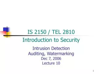 Intrusion Detection Auditing, Watermarking Dec 7, 2006 Lecture 10