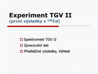 experiment tgv ii prvn v sledky s 106 cd