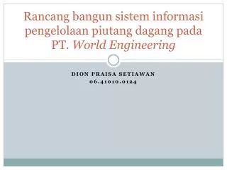 rancang bangun sistem informasi pengelolaan piutang dagang pada pt world engineering