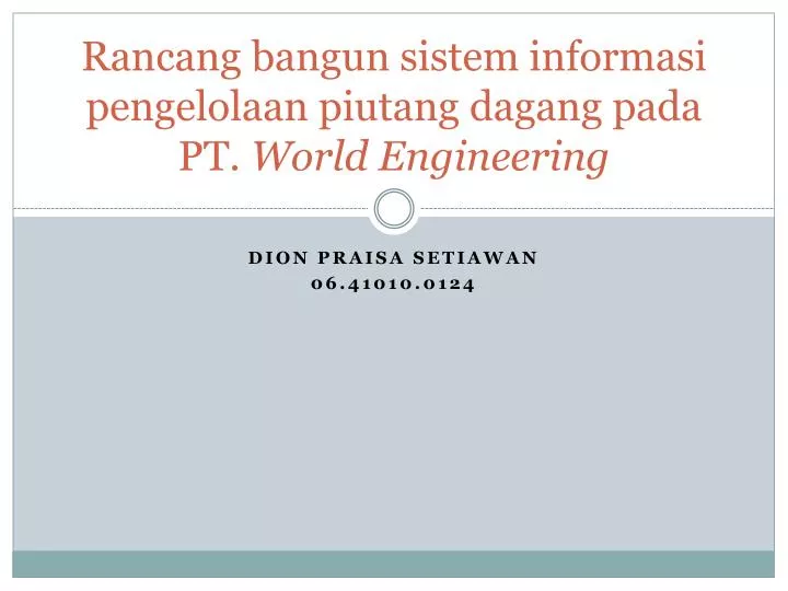 rancang bangun sistem informasi pengelolaan piutang dagang pada pt world engineering