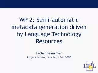 WP 2: Semi-automatic metadata generation driven by Language Technology Resources