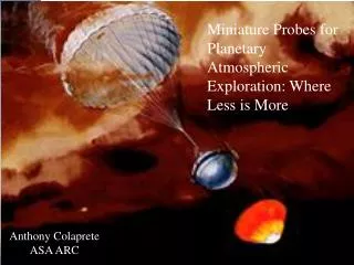 Miniature Probes for Planetary Atmospheric Exploration: Where Less is More