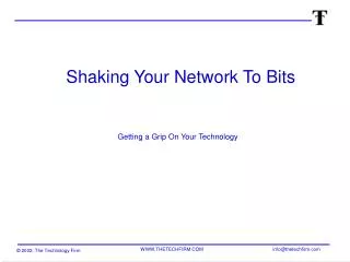 Shaking Your Network To Bits