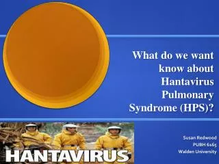 What do we want know about Hantavirus Pulmonary Syndrome (HPS)?