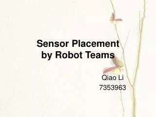 Sensor Placement by Robot Teams