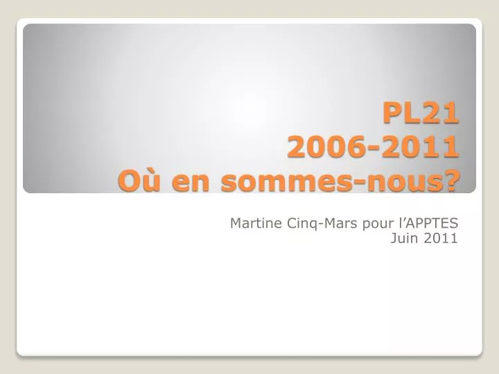 pl21 2006 2011 o en sommes nous