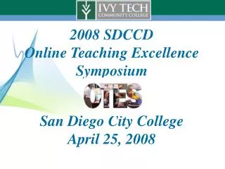 2008 SDCCD Online Teaching Excellence Symposium San Diego City College April 25, 2008
