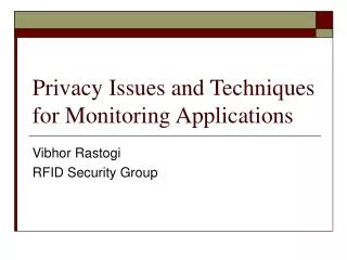 Privacy Issues and Techniques for Monitoring Applications