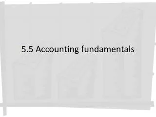 5.5 Accounting fundamentals