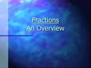fractions an overview