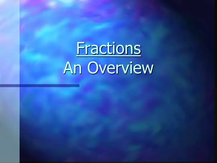 fractions an overview