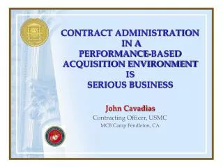 CONTRACT ADMINISTRATION IN A PERFORMANCE-BASED ACQUISITION ENVIRONMENT IS SERIOUS BUSINESS