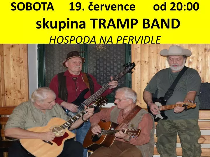 sobota 19 ervence od 20 00 skupina tramp band hospoda na pervidle hradi tko