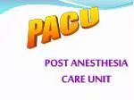 POST ANESTHESIA CARE UNIT - slide 1