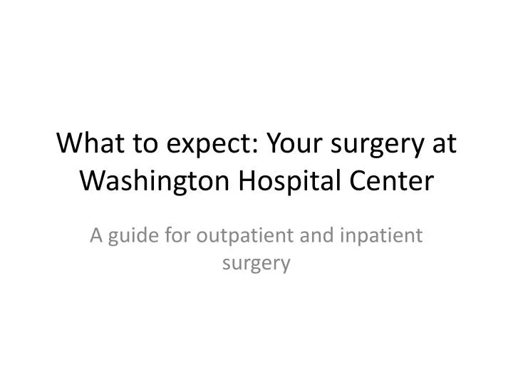 what to expect your surgery at washington hospital center