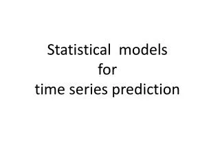 S tatistical models for time series prediction