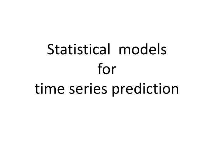 s tatistical models for time series prediction