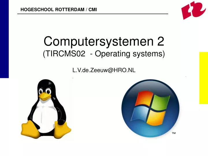 computersystemen 2 tircms02 operating systems l v de zeeuw@hro nl