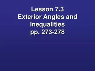 Lesson 7.3 Exterior Angles and Inequalities pp. 273-278