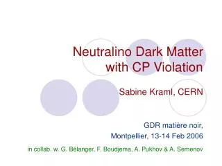 Neutralino Dark Matter with CP Violation Sabine Kraml, CERN