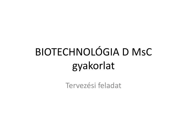 biotechnol gia d msc gyakorlat
