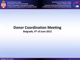 Donor Coordination Meeting Belgrade, 4 th of June 2012
