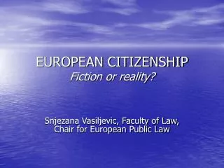 EUROPEAN CITIZENSHIP Fiction or reality?