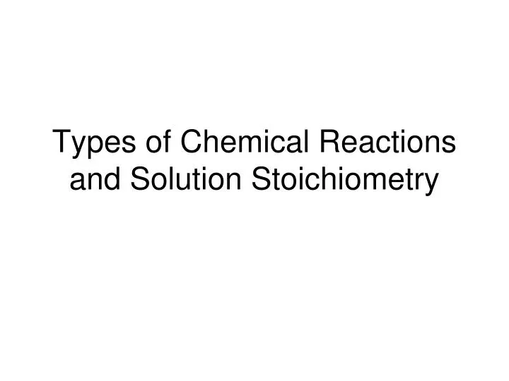 types of chemical reactions and solution stoichiometry