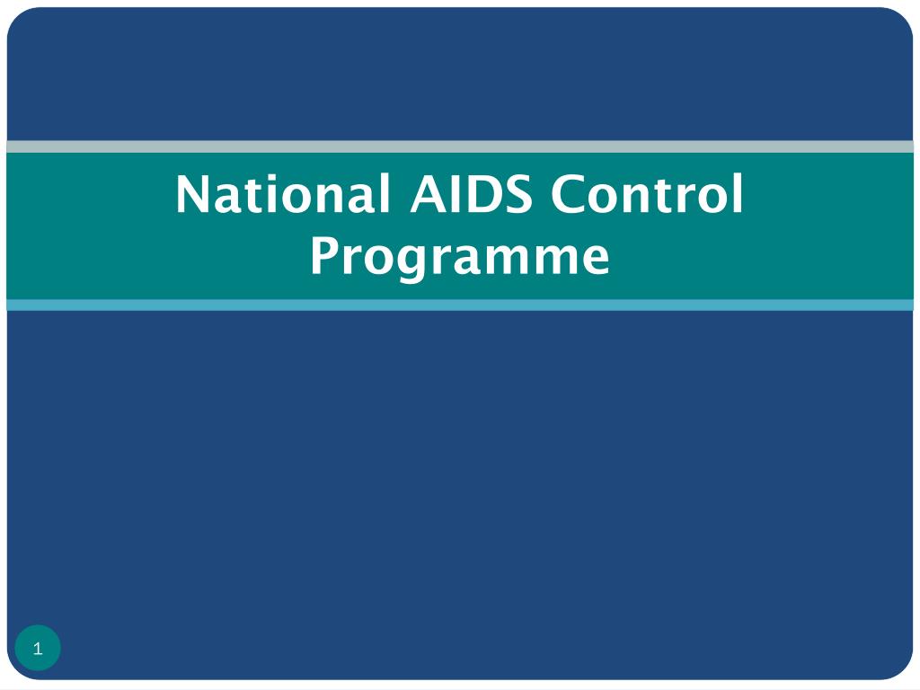 PPT - National AIDS Control Programme PowerPoint Presentation, free ...