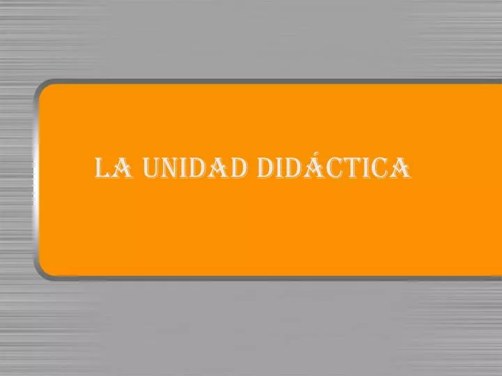 la unidad did ctica