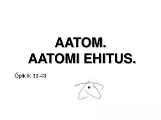 aatom aatomi ehitus