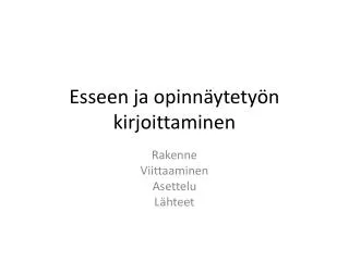 esseen ja opinn ytety n kirjoittaminen