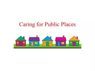 Caring for Public Places