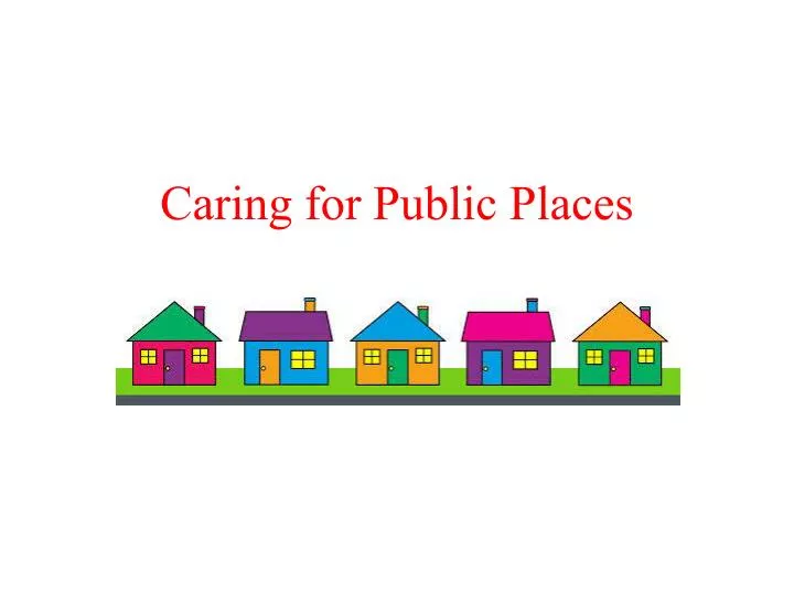 caring for public places