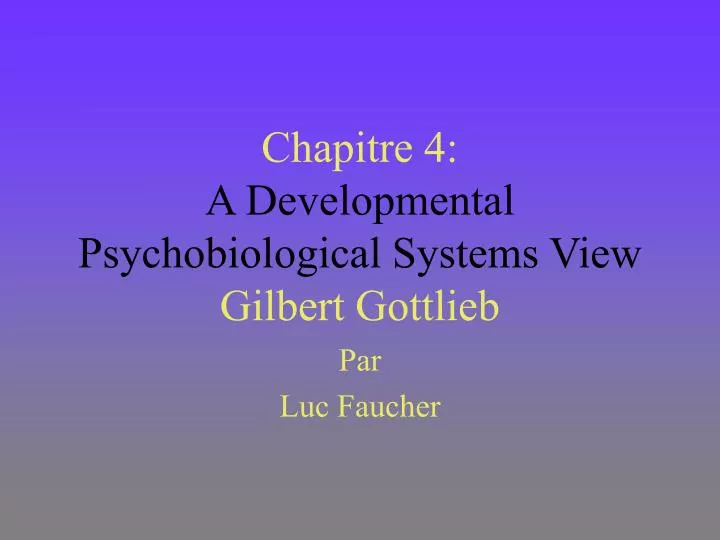 chapitre 4 a developmental psychobiological systems view gilbert gottlieb