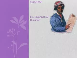 SEQUIYAH By, savannah M thurman