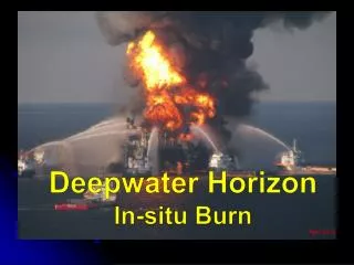 Deepwater Horizon In-situ Burn