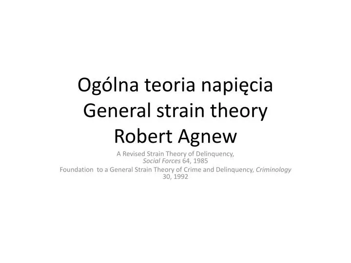 og lna teoria napi cia general strain theory robert agnew