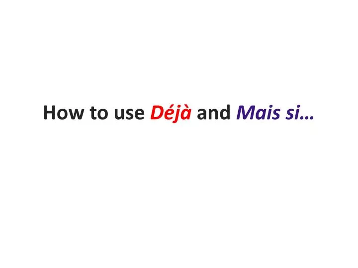 how to use d j and mais si