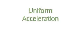 Uniform Acceleration
