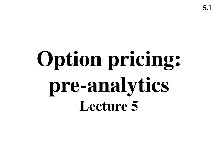 option pricing pre analytics lecture 5
