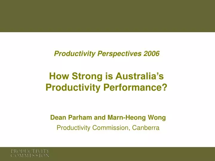 productivity perspectives 2006 how strong is australia s productivity performance