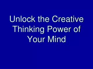 Unlock the Creative Thinking Power of Your Mind