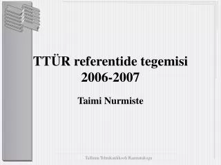 tt r referentide tegemisi 2006 2007