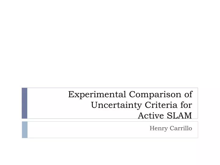 experimental comparison of uncertainty criteria for active slam